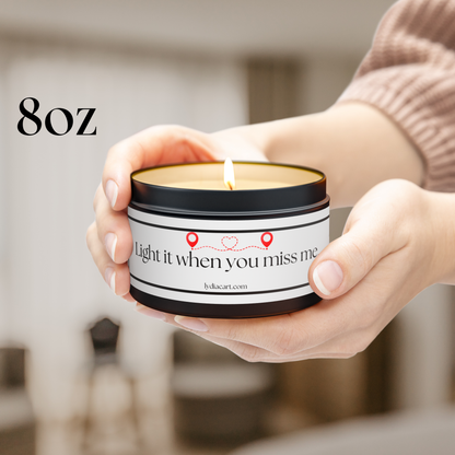 Light It When You Miss Me - Soy Candles